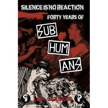 Silence Is No Reaction: Forty Years of Subhumans