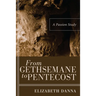 From Gethsemane to Pentecost: A Passion Study