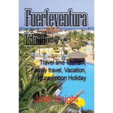 Fuerteventura Island: Travel and Tourism, Family travel, Vacation, Honeymoon Holiday