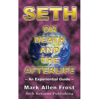 Seth on Death and the Afterlife