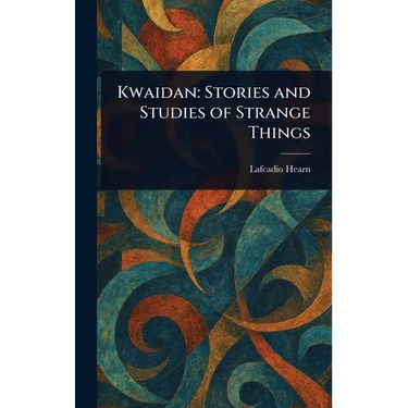 Kwaidan: Stories and Studies of Strange Things