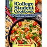 The College Student Cookbook: Quick, Cheap and Delicious Recipes for Comfortable Students Life