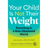 Your Child Is Not Their Weight: Parenting in a Size-Obsessed World