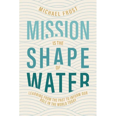 Mission Is the Shape of Water: Learning From the Past to Inform Our Role in the World Today
