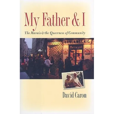 My Father and I: The Marais and the Queerness of Community