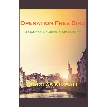 Operation Free Bird, a Campbell/Greene Adventure