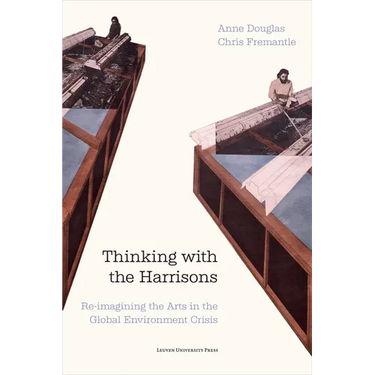 Thinking with the Harrisons: Re-Imagining the Arts in the Global Environment Crisis