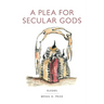 A Plea for Secular Gods: Elegies