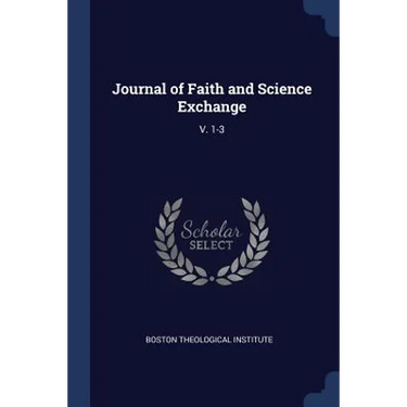 Journal of Faith and Science Exchange: V. 1-3