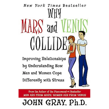 Why Mars & Venus Collide: Improving Relationships by Understanding How Men and Women Cope Differently with Stress