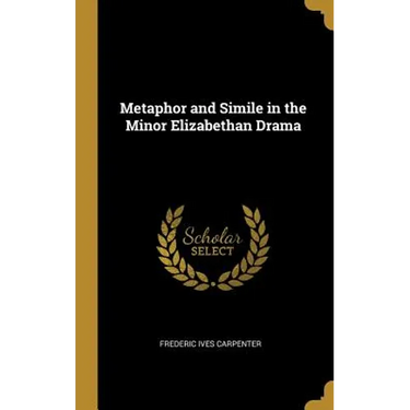 Metaphor and Simile in the Minor Elizabethan Drama