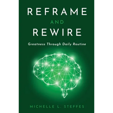 Reframe and Rewire: Greatness Through Daily Routine