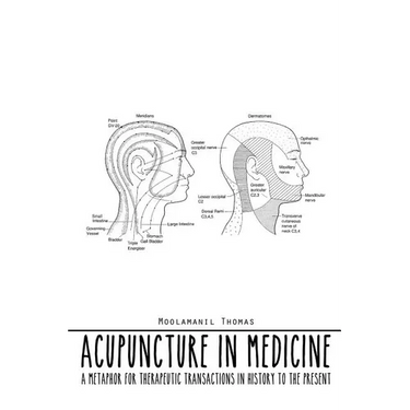 Acupuncture in Medicine: A Metaphor for Therapeutic Transactions in History to the Present