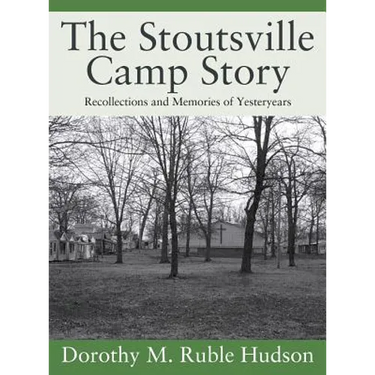 The Stoutsville Camp Story: Recollections and Memories of Yesteryears