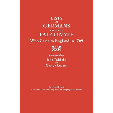 Lists of Germans from the Palatinate Who Came to England in 1709