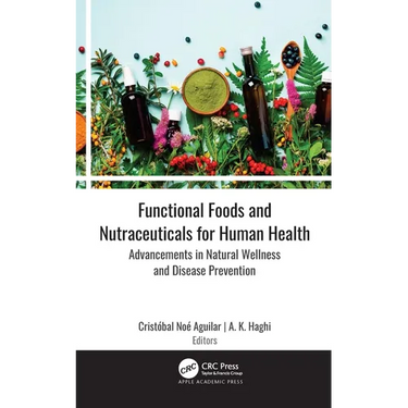 Functional Foods and Nutraceuticals for Human Health: Advancements in Natural Wellness and Disease Prevention