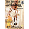The Spirit of Leviathan, Jezebel, and Athaliah: Exposing the 7 Deadly Sins Operating Through Leviathan, Jezebel, and Athaliah and the Anointing that F