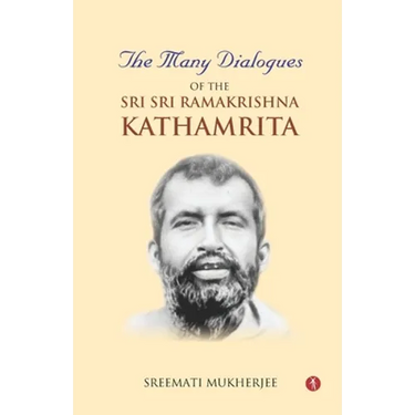 The Many Dialogues of the Sri Sri Ramakrishna Kathamrita