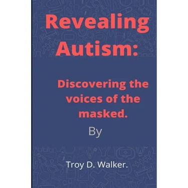 Revealing Autism: Discovering the voices of the masked