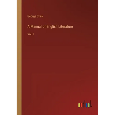 A Manual of English Literature: Vol. I