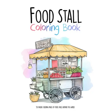 Food Stall Coloring Book: 50 unique coloring pages of Food Stalls Around the World
