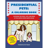 Presidential Pets: A Coloring Book Featuring the Dogs, Cats, and More of the United States White House