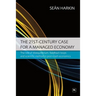 The 21st-Century Case for a Managed Economy: The Role of Disequilibrium, Feedback Loops and Scientific Method in Post-Crash Economics