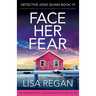 Face Her Fear: An absolutely addictive crime and mystery thriller filled with heart-pounding suspense