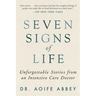 Seven Signs of Life: Unforgettable Stories from an Intensive Care Doctor