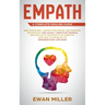 Empath - A Complete Healing Guide: Self discovery, coping strategies and survival techniques for highly sensitive people. Dealing with the effects of