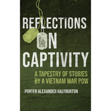 Reflections on Captivity: A Tapestry of Stories by a Vietnam War POW