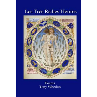 Les Tres Riches Heures: Poems
