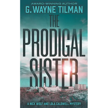 The Prodigal Sister: A Nick Wolf and Lola Caldwell Mystery