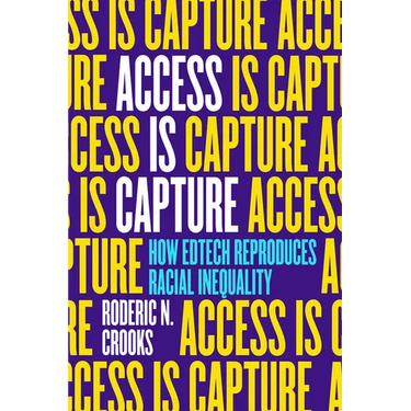 Access Is Capture: How Edtech Reproduces Racial Inequality