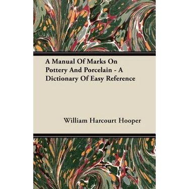 A Manual Of Marks On Pottery And Porcelain - A Dictionary Of Easy Reference