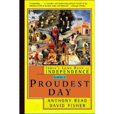 The Proudest Day: India's Long Road to Independence