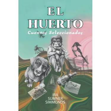 El Huerto: Cuentos Seleccionados