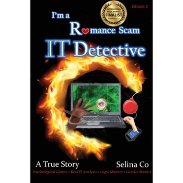 I'm a Romance Scam IT Detective (Edition 2): Book Award Finalist - Non-fiction True Crime, deception