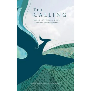 The Calling: Tahirih of Persia and Her American Contemporaries