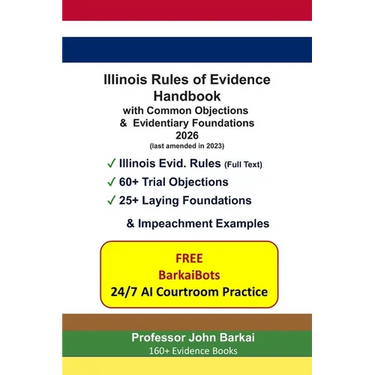 Illinois Rules of Evidence Handbook with Common Objections & Evidentiary Foundations