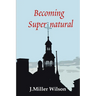 Becoming Supernatural