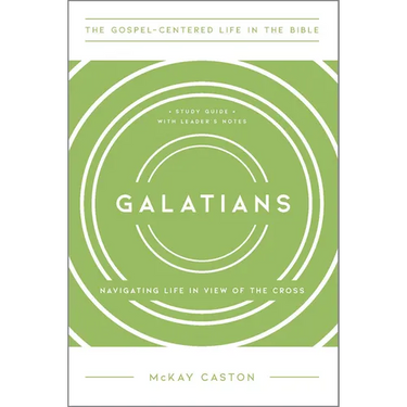 Galatians: Navigating Life in View of the Cross, Study Guide with Leader's Notes