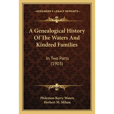 A Genealogical History Of The Waters And Kindred Families: In Two Parts (1903)