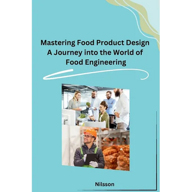Mastering Food Product Design A Journey into the World of Food Engineering