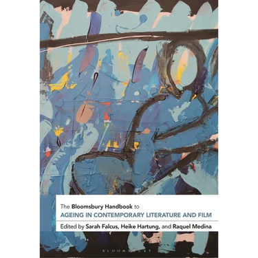 The Bloomsbury Handbook to Ageing in Contemporary Literature and Film