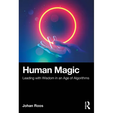 Human Magic: Leading with Wisdom in an Age of Algorithms