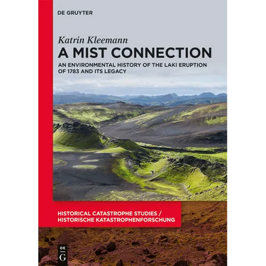 A Mist Connection: An Environmental History of the Laki Eruption of 1783 and Its Legacy
