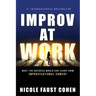 Improv at Work: What the Business World Can Learn from Improvisational Comedy