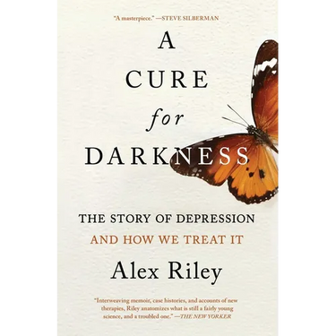 A Cure for Darkness: The Story of Depression and How We Treat It