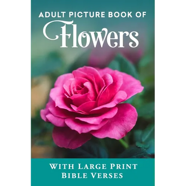 Adult Picture Book of Flowers: With Large Print Bible Verses